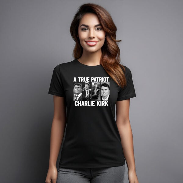 A True Patriot Charlie Kirk 2025 Women’s Shirt - Turning Point USA Merch