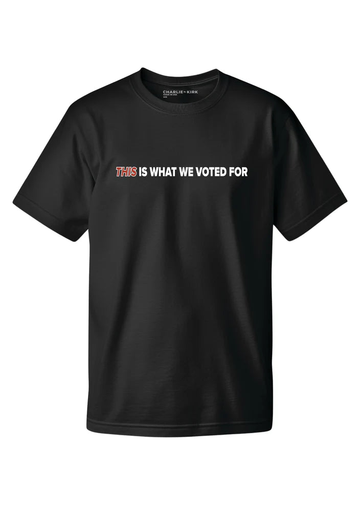 CharlieKirk THI SIs What We Voted For Tee - My Store