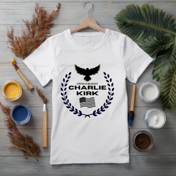 Forever in Our Hearts Charlie Kirk T-Shirt – Memorial Tribute Tee - Turning Point USA Merch