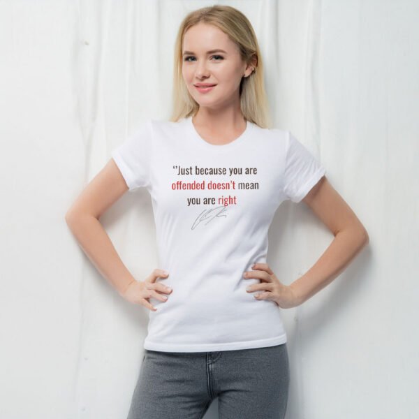 Just Because You Are Offended Doesn’t Mean You Are Right Shirt - My Store