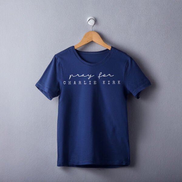 Pray for Charlie Kirk 2025 Shirt - Turning Point USA Merch