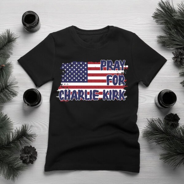 Pray for Charlie Kirk American Flag Tribute Shirt - Turning Point USA Merch
