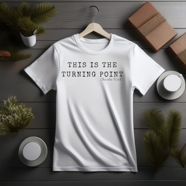 This Is The Turning Point Shirt - My Store